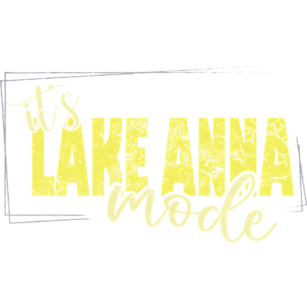 It's Lake Anna Mode - Kraft Life Custom Apparel