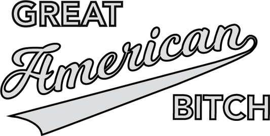 Great American B--ch - Kraft Life Custom Apparel