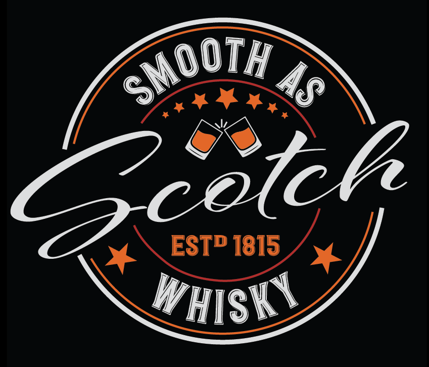 Smooth As Scotch Whisky - Kraft Life Custom Apparel