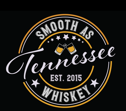 Smooth As Tennessee Whiskey - Kraft Life Custom Apparel