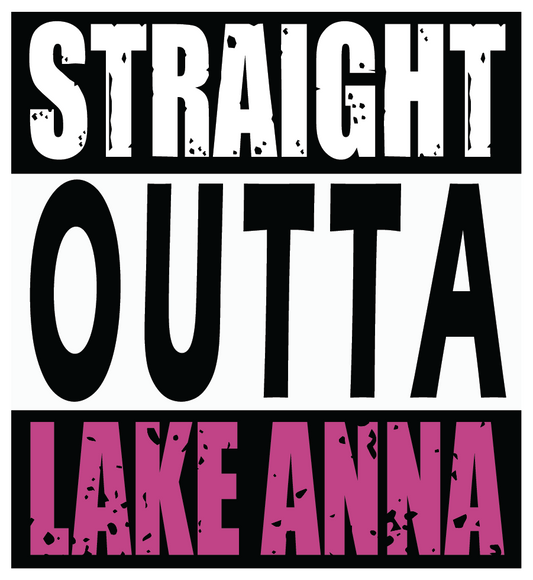 A graphic image featuring the text 'STRAIGHT OUTTA LAKE ANNA' in black and pink colors on a transparent background.