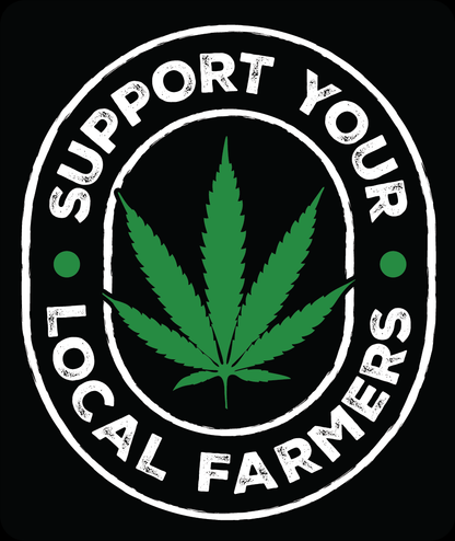 Support Your Local Weed Farmer - Kraft Life Custom Apparel