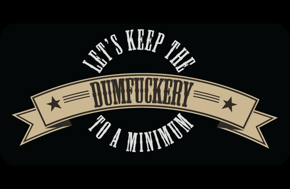 Let's Keep The Dumf--kery To A Minimum - Kraft Life Custom Apparel